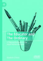 The Educator and The Ordinary: A Philosophical Approach to Initial Teacher Education
 3031343050, 9783031343056