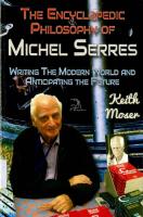 The Encyclopedic Philosophy of Michel Serres : Writing The Modern World and Anticipating the Future.
 9781681142494, 168114249X