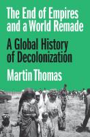 The End of Empires and a World Remade: A Global History of Decolonization
 0691190925, 9780691190921