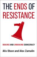 The Ends of Resistance: Making and Unmaking Democracy
 0231204981, 9780231204989