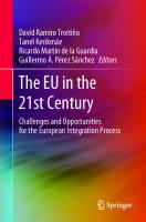 The EU in the 21st Century: Challenges and Opportunities for the European Integration Process
 3030383989, 9783030383985