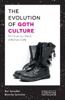 The Evolution Of Goth Culture: The Origins And Deeds Of The New Goths
 1787146774,  9781787146778,  1787146766,  9781787146761,  1787439305,  9781787439306
