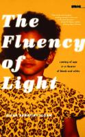 The Fluency of Light : Coming of Age in a Theater of Black and White
 9781609381639, 9781609381608