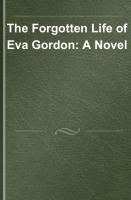 The Forgotten Life of Eva Gordon: A Novel
 9780825477850, 0825477859