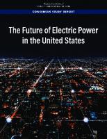 The Future of Electric Power in the United States
 9780309684446, 0309684447