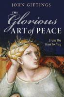 The Glorious Art of Peace: From the Iliad to Iraq
 0199575762, 9780199575763