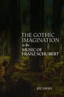 The Gothic Imagination in the Music of Franz Schubert
 1837651620, 9781837651627
