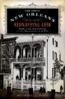 The Great New Orleans Kidnapping Case: Race, Law, and Justice in the Reconstruction Era
 0199778809, 9780199778805