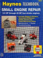 The Haynes Small Engine Repair Manual: 5.5 HP Through 20 HP Four-Stroke Engines
 1563922983, 9781563922985