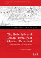 The Hellenistic and Roman Harbours of Delos and Kenchreai: Their Construction, Use and Evolution
 9781407359816, 9781407359823