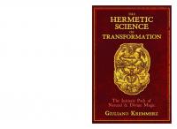 The Hermetic Science of Transformation: The Initiatic Path of Natural and Divine Magic
 9781620559086, 1620559080