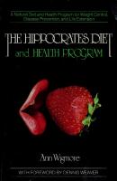 The Hippocrates Diet and Health Program: A Natural Diet and Health Program for Weight Control, Disease Prevention, and
 0895292238, 9780895292230
