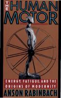 The Human Motor: Energy, Fatigue, and the Origins of Modernity
 0465031307