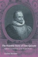 The Humble Story of Don Quixote: Reflections on the Birth of the Modern Novel
 0813214521, 9780813214528