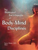 The Illustrated Encyclopedia of Body/Mind Disciplines [Illustrated]
 0823925463, 9780823925469