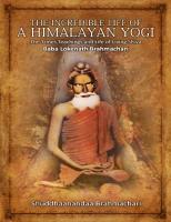 The incredible life of a himalayan yogi. The times, teachings and life of living Shiva