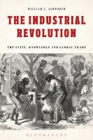 The Industrial Revolution: The State, Knowledge and Global Trade
 9781474286169, 9781474286466, 9781474286190, 9781474286183