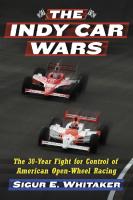 The Indy Car wars: the 30-year fight for control of American open-wheel racing
 9780786498321, 9781476619804, 0786498323, 1476619808