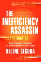 The inefficiency assassin: time management tactics for working smarter, not longer
 9781608684007, 9781608684014, 1608684008