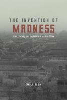 The Invention of Madness: State, Society, and the Insane in Modern China
 9780226580753