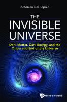The Invisible Universe: Dark Matter, Dark Energy, and the Origin and End of the Universe
 9811229430, 9789811229435