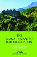 The Islamic-Byzantine Border in History: From the Rise of Islam to the End of the Crusades
 1399513028, 9781399513029