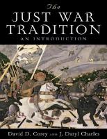 The Just War Tradition: An Introduction
 1935191101, 9781935191100