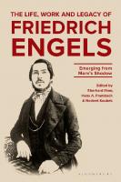 The Life, Work and Legacy of Friedrich Engels: Emerging from Marx’s Shadow
 9781350272682, 9781350272675, 9781350272712, 9781350272699