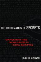 The Mathematics of Secrets: Cryptography from Caesar Ciphers to Digital Encryption
 0691141754, 9780691141756