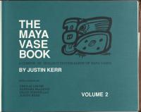 The Maya Vase Book: A Corpus of Rollout Photographs of Maya Vases [2]
 0962420816
