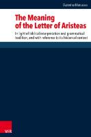 The Meaning of the Letter of Aristeas: In Light of Biblical Interpretation and Grammatical Tradition, and with Reference to Its Historical Context
 3525540434, 9783525540435
