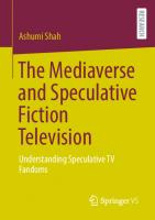 The Mediaverse and Speculative Fiction Television: Understanding Speculative TV Fandoms
 3658437383, 9783658437381