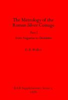 The Metrology of the Roman Silver Coinage Part I: from Augustus to Domitian
 9780904531374, 9781407349039