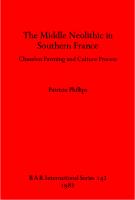 The Middle Neolithic in Southern France: Chasséen Farming and Culture Process
 9780860541738, 9781407328720