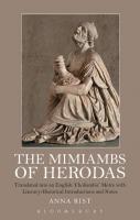 The Mimiambs of Herodas: Translated into an English ‘Choliambic’ Metre with Literary-Historical Introductions and Notes
 9781350004207, 9781350004238, 9781350004221