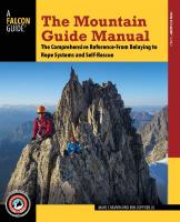 The mountain guide manual: the comprehensive reference-- from belaying to rope systems and self-rescue
 9781493025145, 9781493025152, 1493025147