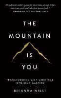 The Mountain Is You: Transforming Self-Sabotage Into Self-Mastery
 1949759229, 9781949759228