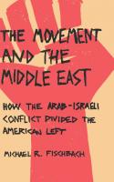 The Movement and the Middle East: How the Arab-Israeli Conflict Divided the American Left
 1503611078, 9781503611078