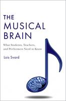 The Musical Brain: What Students, Teachers, and Performers Need to Know
 0197584195, 9780197584194