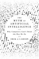 The myth of artificial intelligence : why computers can't think the way we do
 9780674259928, 9780674259935, 2020050249, 9780674983519, 0674259920, 0674259939