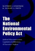 The national environmental policy act : judicial misconstruction, legislative indifference & executive neglect [1st ed.]
 9781585441259, 1585441252