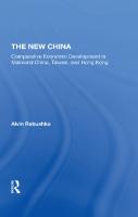 The New China: Comparative Economic Development In Mainland China, Taiwan, And Hong Kong [1° ed.]
 0367294311, 9780367294311