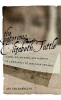 The Notorious Elizabeth Tuttle: Marriage, Murder, and Madness in the Family of Jonathan Edwards
 9780814723739