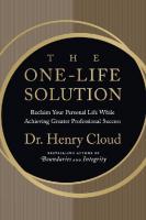 The One-Life Solution: Reclaim Your Personal Life While Achieving Greater Professional Success [1 ed.]
 0061466425, 9780061466427, 9780061663246