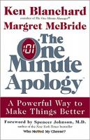 The One Minute Apology: A Powerful Way to Make Things Better [1 ed.]
 0688169813, 9780688169817