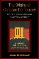 The Origins of Christian Democracy: Politics and Confession in Modern Germany
 0472028545, 9780472028542