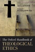 The Oxford Handbook of Theological Ethics
 9780199262113, 9780199227228, 019926211X