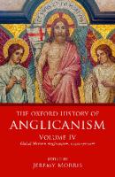 The Oxford History of Anglicanism, Volume IV: Global Western Anglicanism, c. 1910-present [Illustrated]
 9780199641406, 0199641404