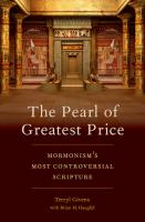 The Pearl of Greatest Price: Mormonism's Most Controversial Scripture
 0190603860, 9780190603861