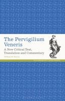 The Pervigilium Veneris: A New Critical Text, Translation and Commentary
 9781350040533, 9781350040564, 9781350040540